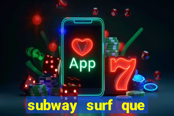 subway surf que ganha dinheiro link