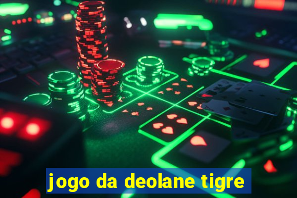 jogo da deolane tigre