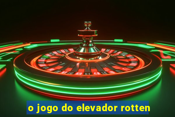 o jogo do elevador rotten