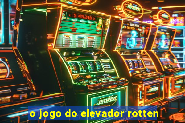 o jogo do elevador rotten