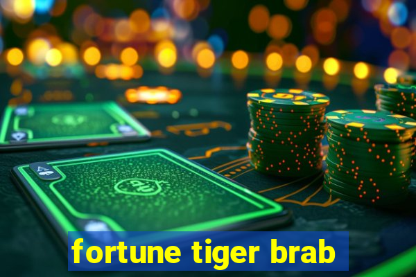 fortune tiger brab