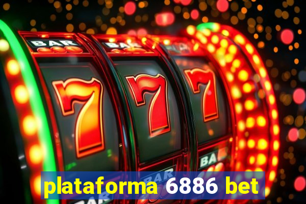 plataforma 6886 bet