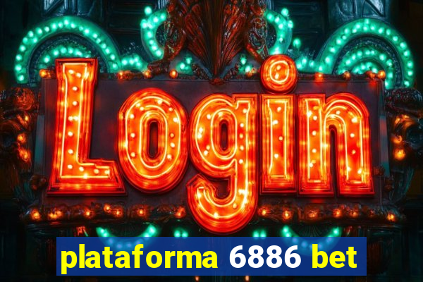 plataforma 6886 bet