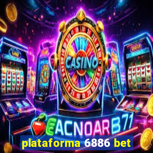 plataforma 6886 bet