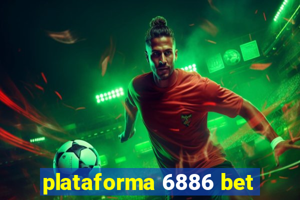 plataforma 6886 bet