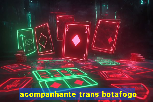 acompanhante trans botafogo