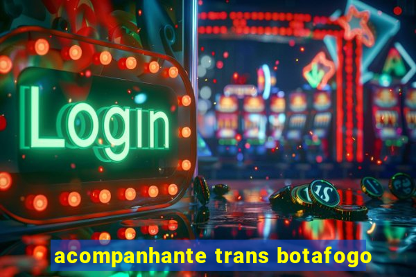 acompanhante trans botafogo