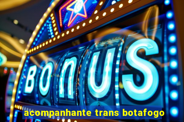 acompanhante trans botafogo