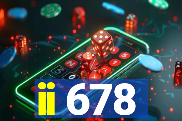 ii 678