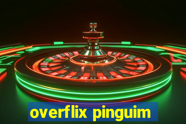 overflix pinguim