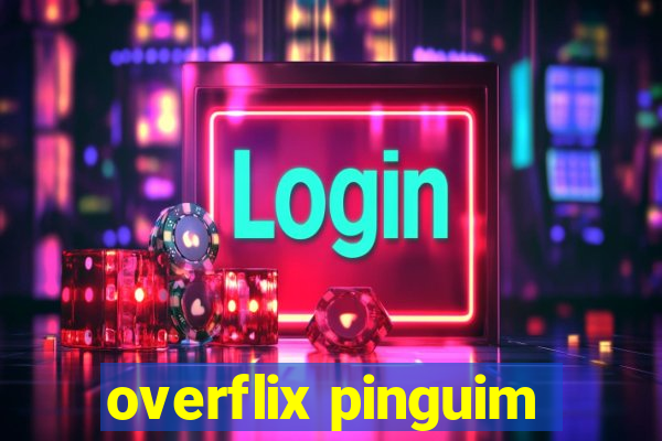 overflix pinguim