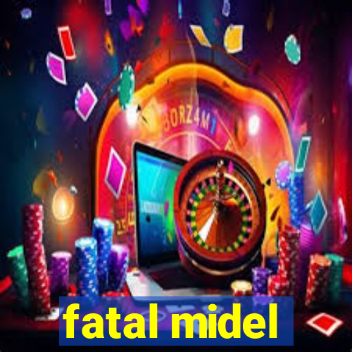 fatal midel