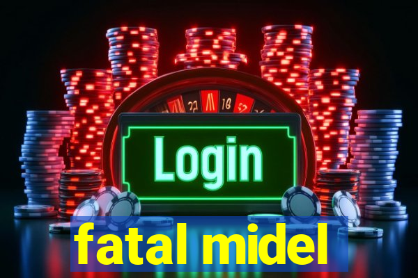 fatal midel