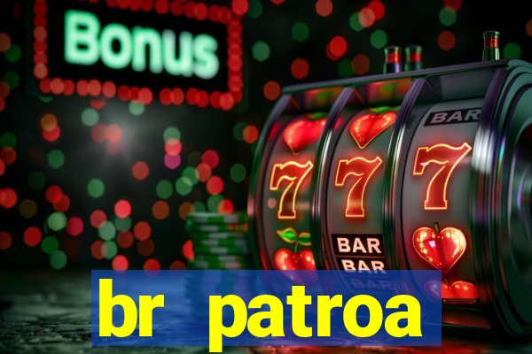 br patroa plataforma jogo online