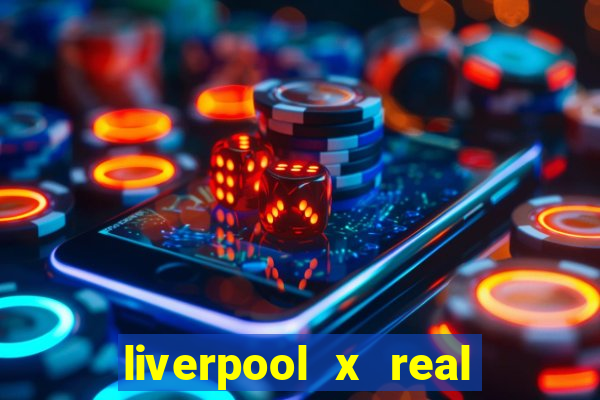 liverpool x real madrid futemax