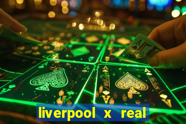 liverpool x real madrid futemax