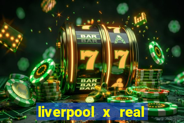 liverpool x real madrid futemax