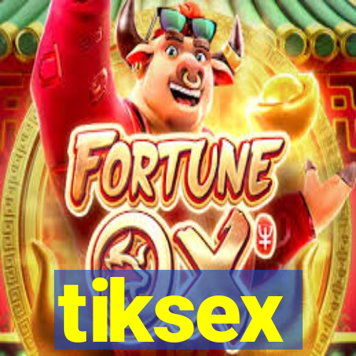 tiksex