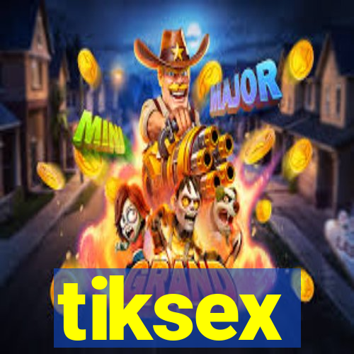 tiksex