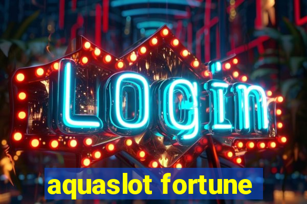 aquaslot fortune