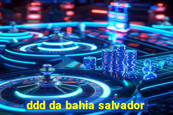 ddd da bahia salvador