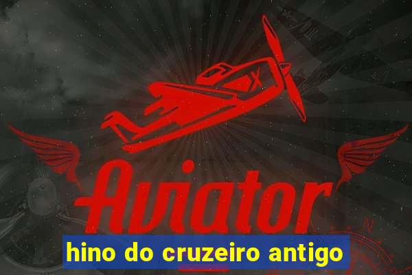 hino do cruzeiro antigo