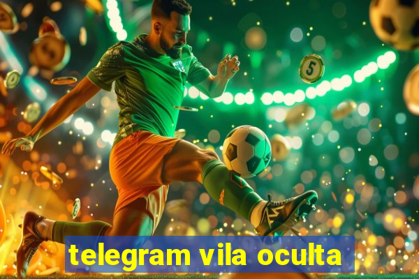 telegram vila oculta