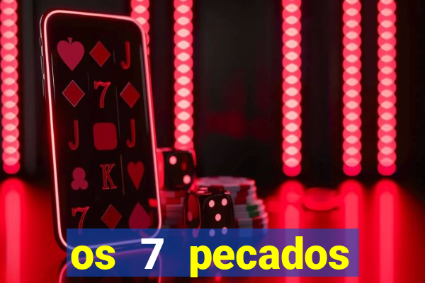 os 7 pecados capitais filme