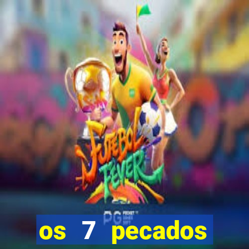 os 7 pecados capitais filme