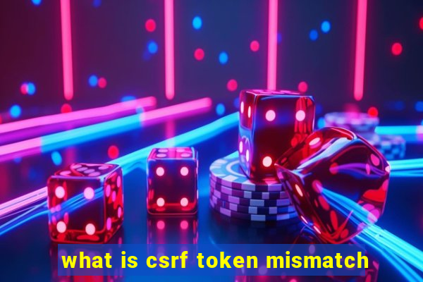 what is csrf token mismatch