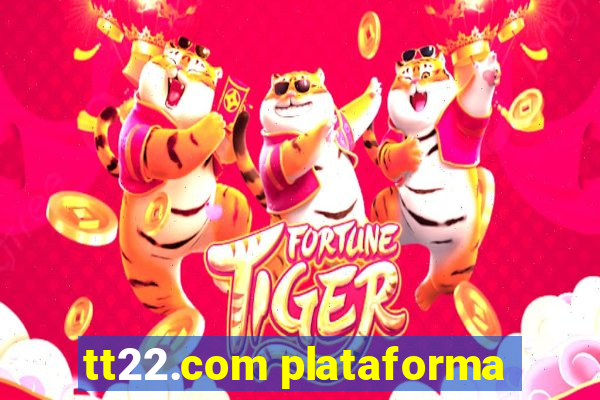 tt22.com plataforma