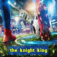 the knight king who returned with a god mangadex