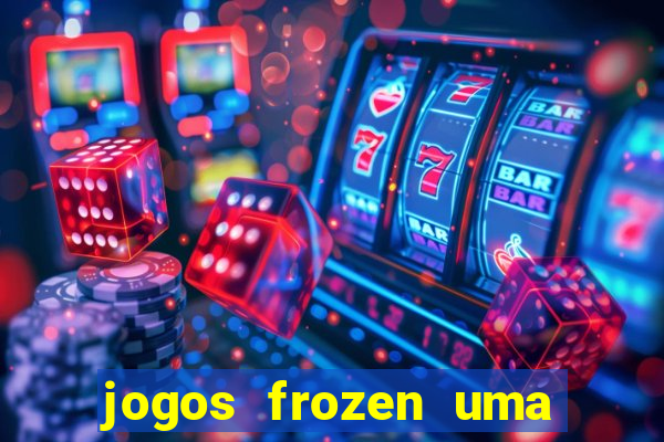 jogos frozen uma aventura congelante problema em dobro