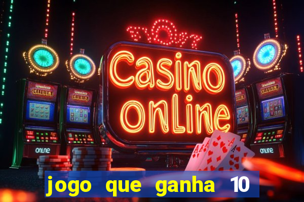 jogo que ganha 10 reais no cadastro