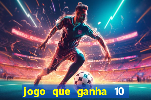 jogo que ganha 10 reais no cadastro