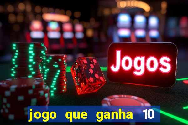 jogo que ganha 10 reais no cadastro