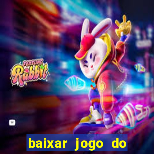 baixar jogo do tigrinho para ganhar dinheiro