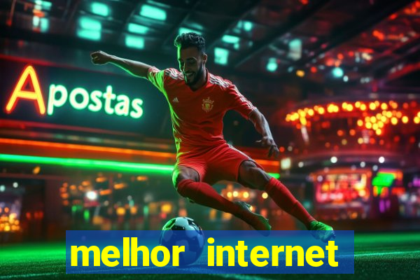 melhor internet para jogar online