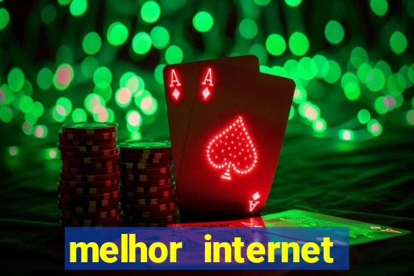 melhor internet para jogar online