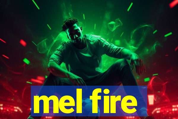 mel fire