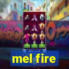 mel fire