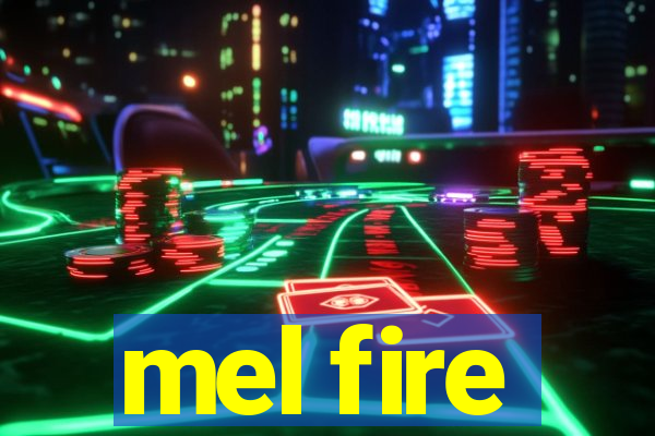 mel fire