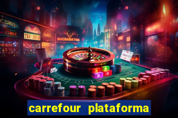 carrefour plataforma de jogos