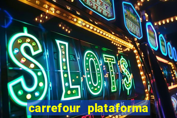 carrefour plataforma de jogos