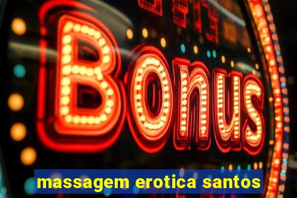 massagem erotica santos