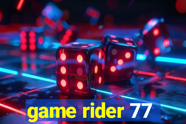 game rider 77