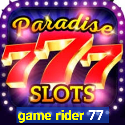 game rider 77