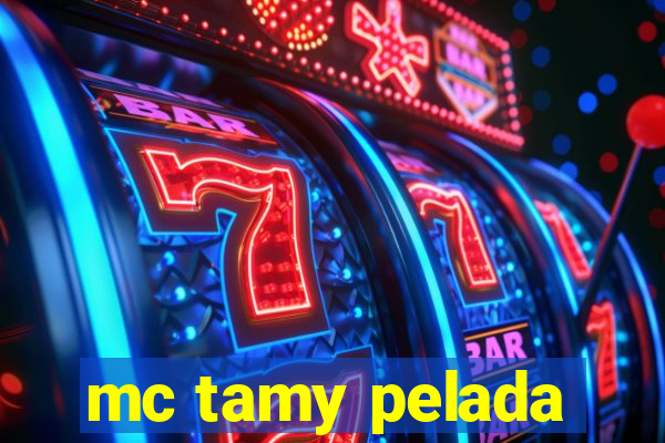 mc tamy pelada