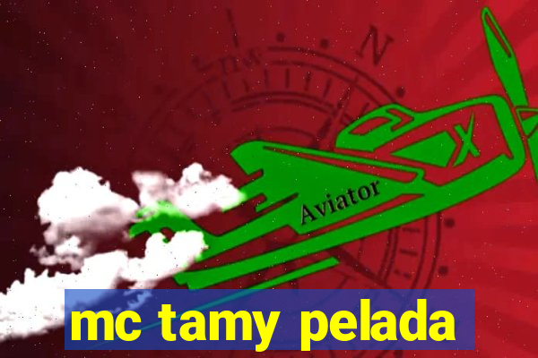 mc tamy pelada