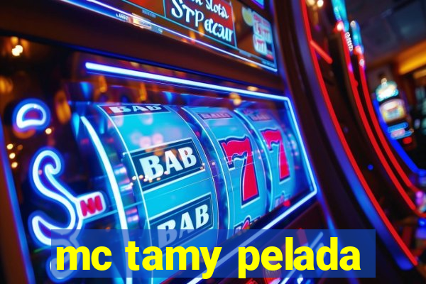 mc tamy pelada